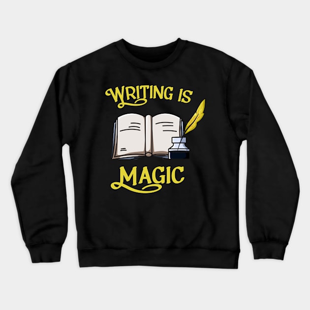 Writing Is Magic Author Poet Crewneck Sweatshirt by Foxxy Merch